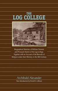 Enlarge image Cover: The Log College - Solid Ground Christian Books