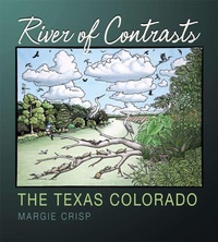 Enlarge image Cover: River of Contrasts: the Texas Colorado - Texas A & M University Press