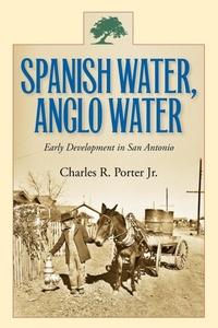 Enlarge image Cover: Spanish Water, Anglo Water - Texas A & M University Press