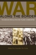 Cover: War Along the Border - Texas A & M University Press