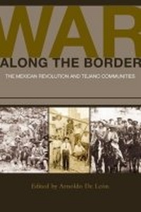 Enlarge image Cover: War Along the Border - Texas A & M University Press