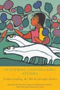 Cover: Centering Anishinaabeg Studies - Michigan State University Press