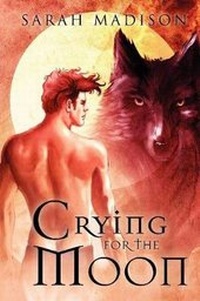 Enlarge image Cover: Crying for the Moon - Dreamspinner Press