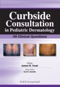 Cover: Curbside Consultation in Pediatric Dermatology - SLACK Incorporated