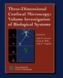 Cover: Three-Dimensional Confocal Microscopy: Volume Investigation of Biological Specimens - Academic Press