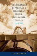 Cover: The Development of Propulsion Technology for U.S. Space-Launch Vehicles, 1926-1991 - Texas A & M University Press