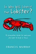 Cover: So Who Will Inherit the Lobster? - Xlibris Corporation