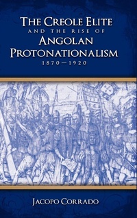 Abbildung von: The Creole Elite and the Rise of Angolan Protonationalism - Cambria Press