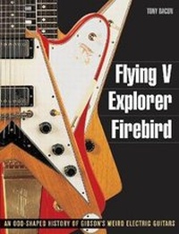 Enlarge image Cover: Flying V, Explorer, Firebird - Backbeat Books