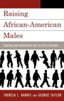 Cover: Raising African-American Males - Rowman & Littlefield Education
