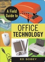 Cover: Field Guide to Office Technology - Chicago Review Press