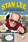 Cover: Stan Lee and the Rise and Fall of the American Comic Book - Chicago Review Press