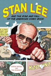 Enlarge image Cover: Stan Lee and the Rise and Fall of the American Comic Book - Chicago Review Press