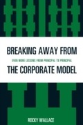 Cover: Breaking Away from the Corporate Model - Rowman & Littlefield Education