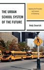Cover: The Urban School System of the Future - Rowman & Littlefield Publishers