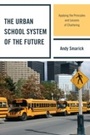 Cover: The Urban School System of the Future - Rowman & Littlefield Education