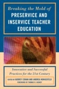 Cover: Breaking the Mold of Preservice and Inservice Teacher Education - Rowman & Littlefield Education