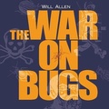Cover: The War on Bugs - Chelsea Green Publishing Co