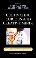 Cover: Cultivating Curious and Creative Minds - Rowman & Littlefield Education