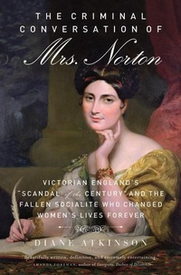 Enlarge image Cover: The Criminal Conversation of Mrs. Norton - Chicago Review Press