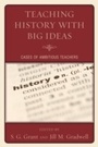 Cover: Teaching History with Big Ideas - Rowman & Littlefield Education