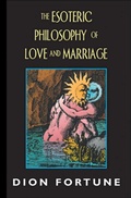 Cover: The Esoteric Philosophy of Love and Marriage - Weiser Books