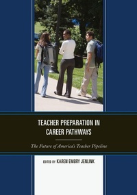 Enlarge image Cover: Teacher Preparation in Career Pathways - Rowman & Littlefield Education