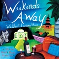 Cover: Weekends Away Without Leaving Home - Conari Press