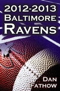 Cover: The 2012-2013 Baltimore Ravens - The Afc Championship & the Road to the NFL Super Bowl XLVII - Megalodon Entertainment LLC.