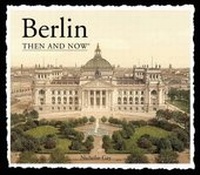 Enlarge image Cover: Berlin Then and Now - Advantage Publishers Group