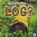 Cover: What's in a...Log? - Rourke Publishing