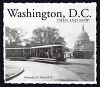 Enlarge image Cover: Washington, D.C. Then and Now (Compact) - Advantage Publishers Group