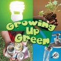 Cover: Growing Up Green - Rourke Publishing