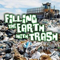 Enlarge image Cover: Filling the Earth with Trash - Rourke Publishing