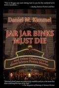 Cover: Jar Jar Binks Must Die... and Other Observations about Science Fiction Movies - Fantastic Books