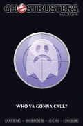 Cover: Ghostbusters Volume 4: Who Ya Gonna Call? - Idea & Design Works