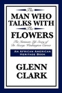 Cover: The Man Who Talks with the Flowers - Wilder Publications