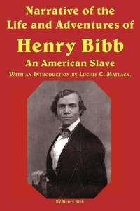 Abbildung von: Narrative of the Life and Adventures of Henry Bibb, an American Slave - Flying Chipmunk Publishing