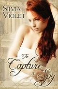 Cover: To Capture A Spy - Samhain Publishing Ltd
