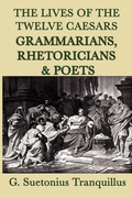Cover: The Lives of the Twelve Caesars -Grammarians, Rhetoricians and Poets- - SMK Books