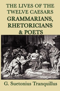 Enlarge image Cover: The Lives of the Twelve Caesars -Grammarians, Rhetoricians and Poets- - SMK Books