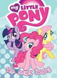 Enlarge image Cover: My Little Pony: The Magic Begins - Idea & Design Works