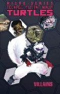 Cover: Teenage Mutant Ninja Turtles: Villain Micro-Series Volume 1 - Idea & Design Works