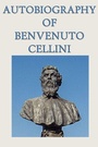 Cover: Autobiography of Benvenuto Cellini - SMK Books