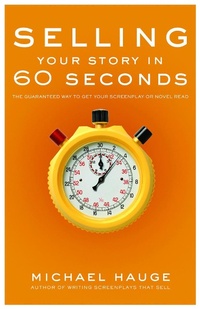 Abbildung von: Selling Your Story in 60 Seconds - Michael Wiese Productions