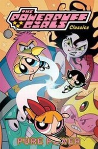 Enlarge image Cover: Powerpuff Girls Classics: Pure Power volume 3 - Idea & Design Works
