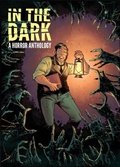 Cover: In The Dark: A Horror Anthology - Idea & Design Works