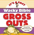 Cover: Wacky Bible Gross Outs - Zonderkidz