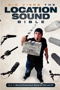 Abbildung von: The Location Sound Bible - Michael Wiese Productions