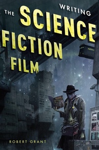 Abbildung von: Writing the Science Fiction Film - Michael Wiese Productions